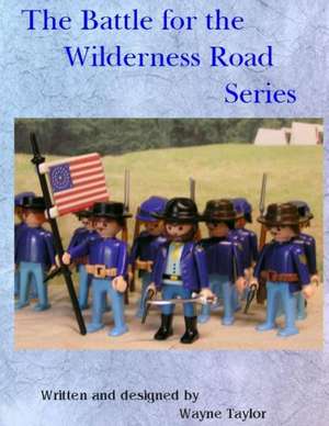 Civil War Battles Along the Wilderness Trail de Wayne Taylor