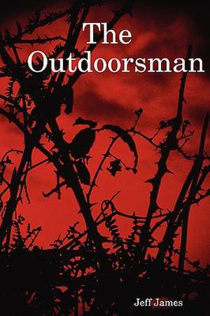 The Outdoorsman de Jeff James