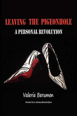 Leaving the Pigeonhole; A Personal Revolution de Valeria Berumen