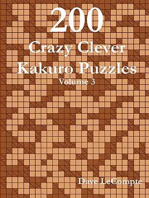 200 Crazy Clever Kakuro Puzzles - Volume 3 de Dave LeCompte