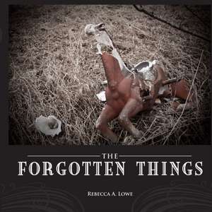 Forgotten Things de Rebecca Lowe