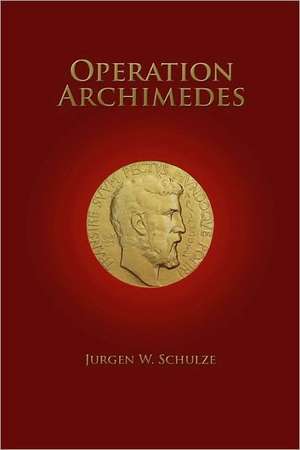 Operation Archimedes de Jurgen W. Schulze