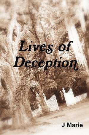 Lives of Deception de J. Marie