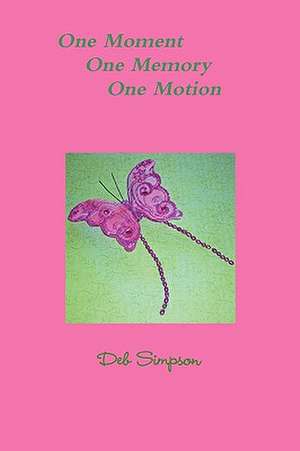 One Moment, One Memory, One Motion de Deb Simpson