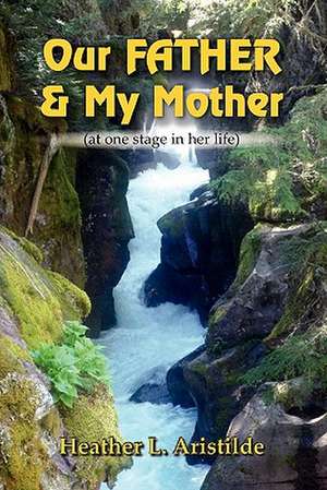 Our Father & My Mother (at One Stage in Her Life) de Heather L. Aristilde