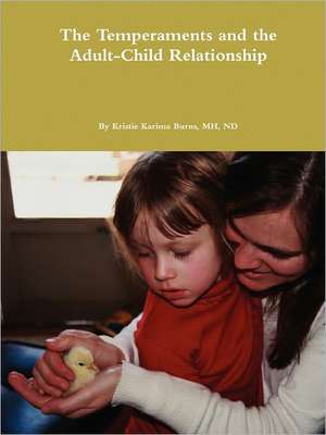 The Temperaments and the Adult-Child Relationship de Kristie Burns