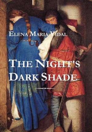 The Night's Dark Shade: A Novel of the Cathars de Elena Maria Vidal