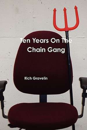 Ten Years on the Chain Gang de Rich Gravelin