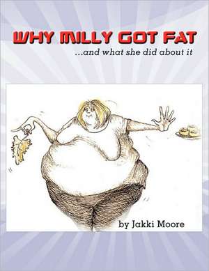 Why Milly Got Fat de Jakki Moore