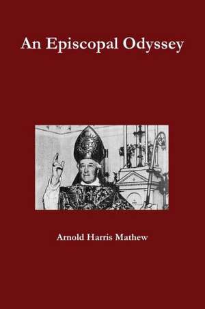 An Episcopal Odyssey de Arnold Harris Mathew