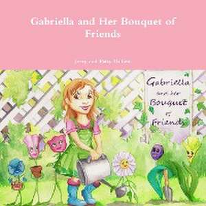 Gabriella and Her Bouquet of Friends de Jerry and Patsy Di Leo