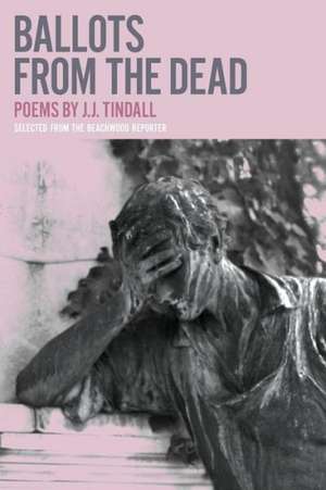 Ballots from the Dead de J. J. Tindall