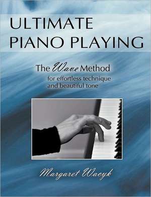 Ultimate Piano Playing de Margaret Wacyk