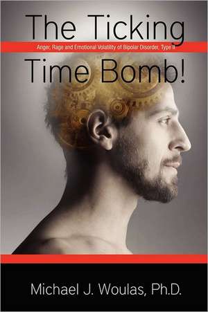 The Ticking Time Bomb de Ph. D. Michael J. Woulas