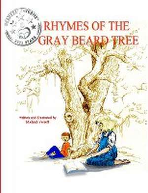 The Rhymes of the Gray Beard Tree de Michael Verrett