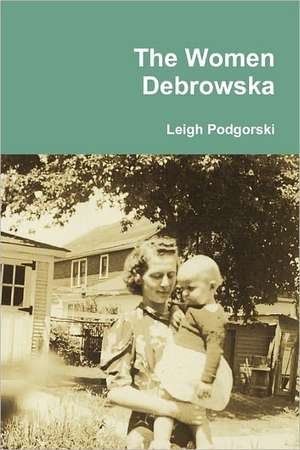 The Women Debrowska de Leigh Podgorski