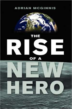 The Rise of a New Hero de Adrian McGinnis