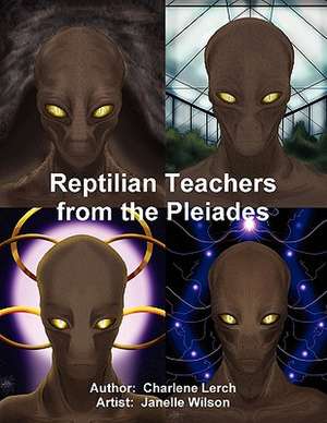 Reptilian Teachers from the Pleiades de Charlene Lerch