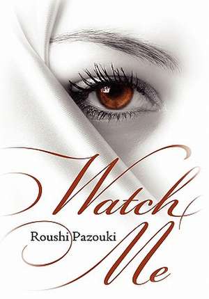 Watch Me de Roushi Pazouki