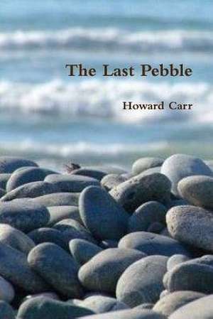 The Last Pebble de Howard Carr