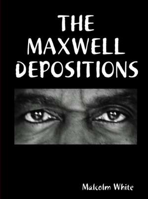 The Maxwell Depositions de Malcolm White