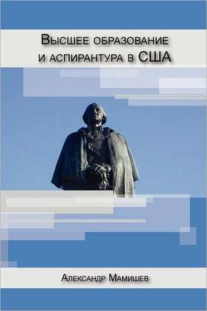 Graduate Education in the United States (Russian Edition) de Alexander Mamishev