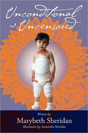 Unconditional Uncensored de Marybeth Sheridan