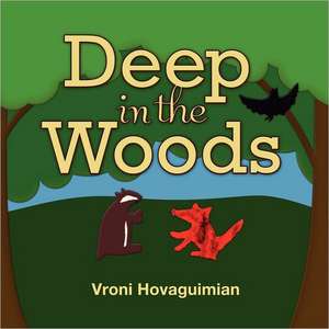 Deep in the Woods de Vroni Hovaguimian