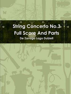 String Concerto No.3 Full Score and Parts de Dubiell De Zarraga Lago