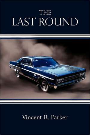 The Last Round de Vincent R. Parker