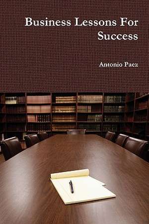 Business Lessons For Success de Antonio Paez