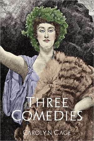 Three Comedies de Carolyn Gage