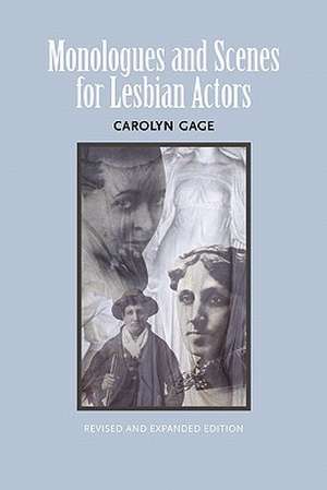 Monologues and Scenes for Lesbian Actors: Revised and Expanded de Carolyn Gage