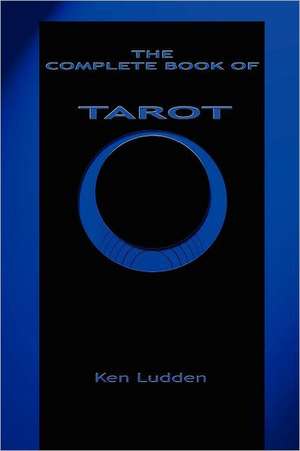 The Complete Book of Tarot de Ken Ludden