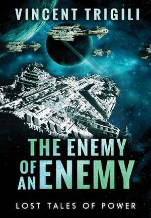 Lost Tales of Power: Volume 1 - The Enemy of an Enemy de Vincent Trigili