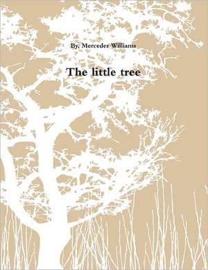 The Little Tree de Mercedes Williams