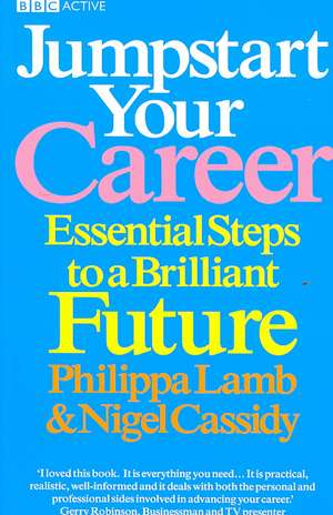 Jumpstart Your Career: Essential Steps to a Brilliant Future de Nigel Cassidy