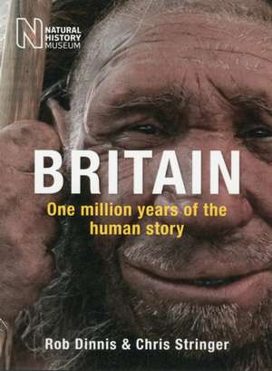 Britain: One Million Years of the Human Story de Rob Dinnis