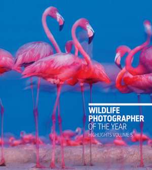 Wildlife Photographer of the Year: Highlights Volume 5 de Rosamund Kidman Cox