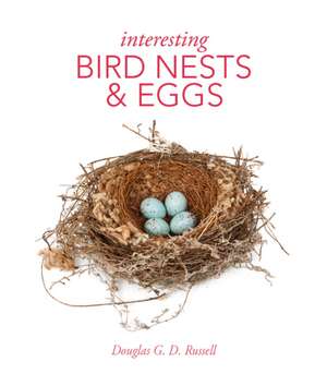 Interesting Bird Nests and Eggs de Douglas Russell