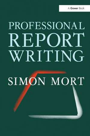 Professional Report Writing de Simon Mort