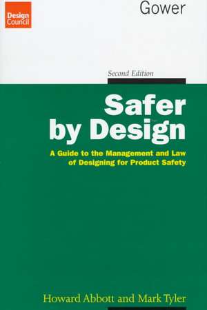 Safer by Design: A Guide to the Management and Law of Designing for Product Safety de Howard. Abbott