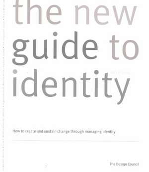 The New Guide to Identity: How to Create and Sustain Change Through Managing Identity de Wolff Olins