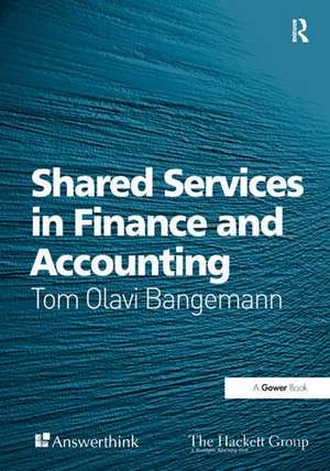 Shared Services in Finance and Accounting de Tom Olavi Bangemann