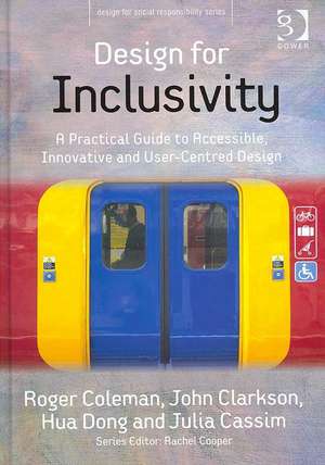 Design for Inclusivity: A Practical Guide to Accessible, Innovative and User-Centred Design de Roger Coleman