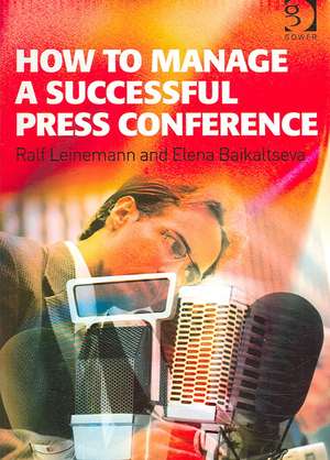 How to Manage a Successful Press Conference de Ralf Leinemann