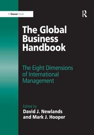 The Global Business Handbook: The Eight Dimensions of International Management de Mark J. Hooper