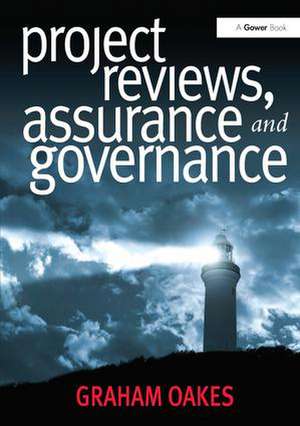 Project Reviews, Assurance and Governance de Graham Oakes