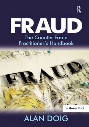 Fraud: The Counter Fraud Practitioner's Handbook de Alan Doig