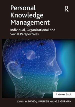 Personal Knowledge Management: Individual, Organizational and Social Perspectives de David J. Pauleen